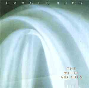 Harold Budd - The White Arcades