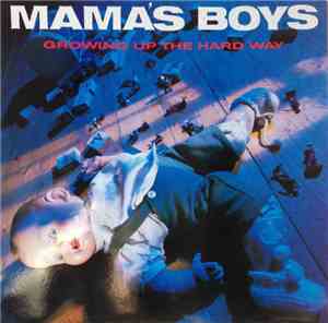 Mama's Boys - Growing Up The Hard Way