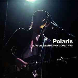 Polaris  - Live At Shibuya-Ax 2006/11/10