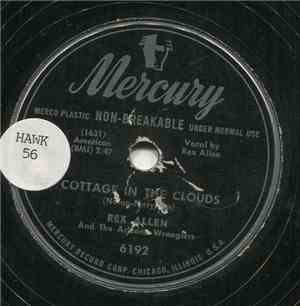 Rex Allen And The Arizona Wranglers - Cottage In The Clouds / Afraid