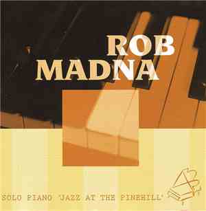 Rob Madna - Solo Piano 'Jazz At The Pinehill'