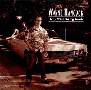 Wayne Hancock - That's What Daddy Wants