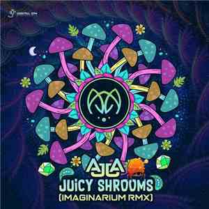 Ajja - Juicy Shrooms (Imaginarium Rmx)