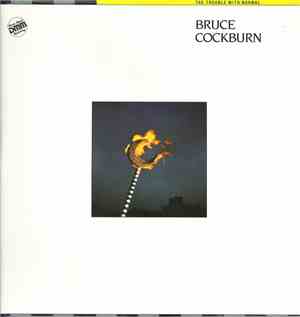 Bruce Cockburn - The Trouble With Normal