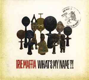 Irie Maffia - What's My Name?!