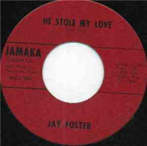 Jay Foster  - He Stole My Love