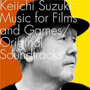 Keiichi Suzuki - Music For Films And Games / Original Soundtracks