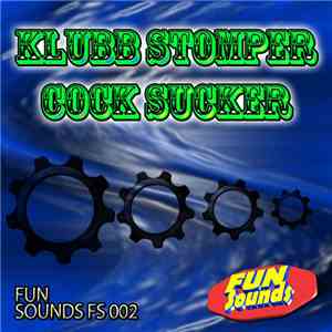 Klubb Stomper - Cock Sucker