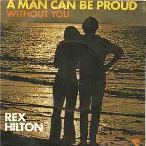 Rex Hilton - A Man Can Be Proud / Without You