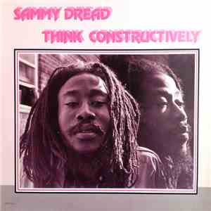 Sammy Dread - Think Constructively