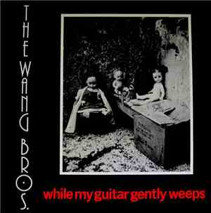 The Wang Bros. - While My Guitar Gently Weeps