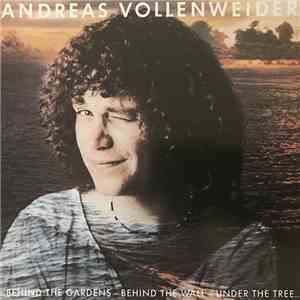 Andreas Vollenweider - ...Behind The Gardens - Behind The Wall - Under The  ...