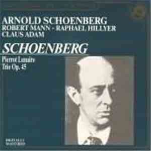Arnold Schoenberg - Pierrot Lunaire / Trio Op. 45