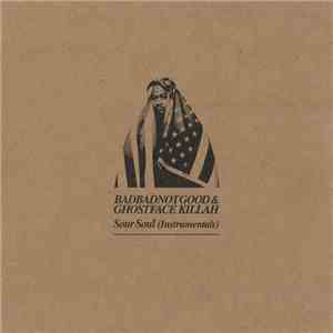 BadBadNotGood & Ghostface Killah - Sour Soul (Instrumentals)