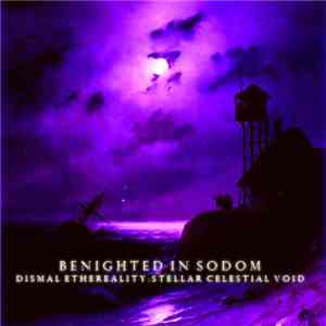 Benighted In Sodom - Dismal Ethereality: Stellar Celestial Void