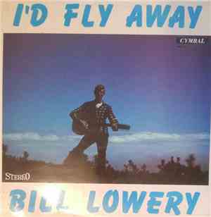 Bill Lowery  - I'd Fly Away