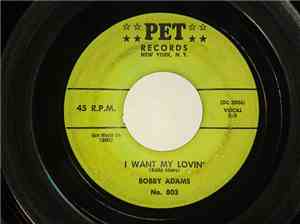 Bobby Adams  - I Want My Love / Don't Be Sorry