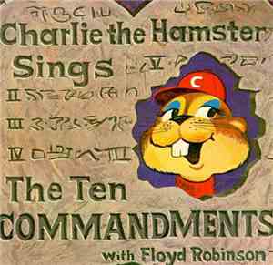 Charlie The Hamster with Floyd Robinson - Charlie the Hamster Sings The Ten ...
