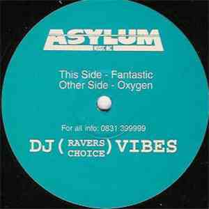 DJ (Ravers Choice) Vibes - Fantastic / Oxygen