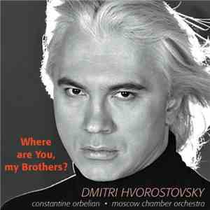 Dmitri Hvorostovsky, Moscow Chamber Orchestra, Constantine Orbelian - Where ...