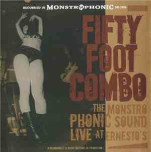 Fifty Foot Combo - The Monstrophonic Sound Live At Ernesto's