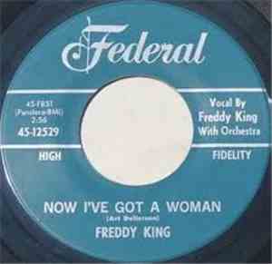 Freddy King - Now I've Got A Woman / Onion Rings