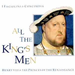 I Fagiolini & Concordia - All The King's Men: Henry VIII & The Princes Of T ...