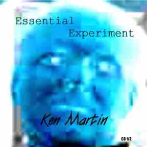 Ken Martin  - Essential Experiments
