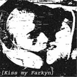 Kiss My Farkyn - Kiss My Farkyn