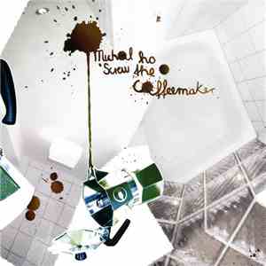 Michal Ho - Screw The Coffeemaker