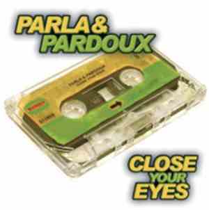 Parla & Pardoux - Close Your Eyes