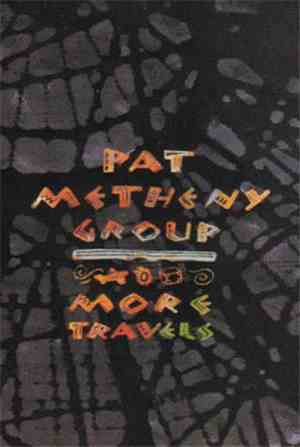 Pat Metheny Group - More Travels