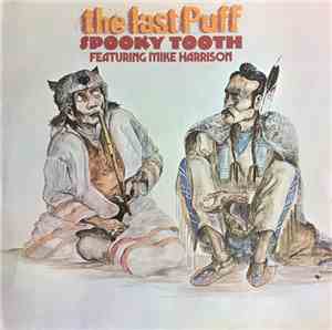 Spooky Tooth Featuring Mike Harrison  - The Last Puff