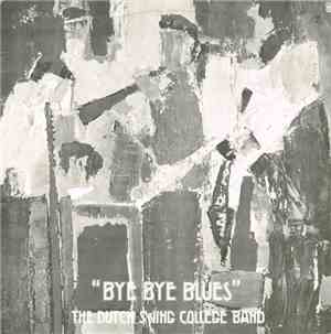 The Dutch Swing College Band - Bye Bye Blues