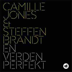 Camille Jones & Steffen Brandt - En Verden Perfekt (Remixes)
