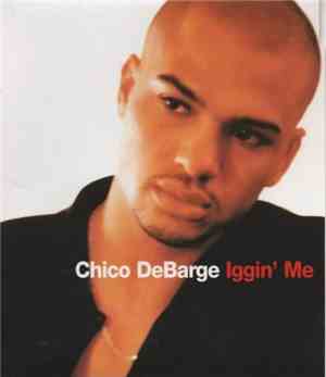 Chico DeBarge - Iggin' Me