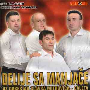 Delije Sa Manjače Uz Orkestar Slavka Mitrovića - Caleta - Sve Da Gori Neđel ...