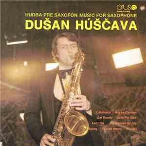 Dušan Húščava - Hudba Pre Saxofón / Music For Saxophone