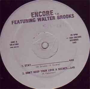 Encore  featuring Walter Brooks - Stay / Don't Keep Your Love A Secret / Ri ...