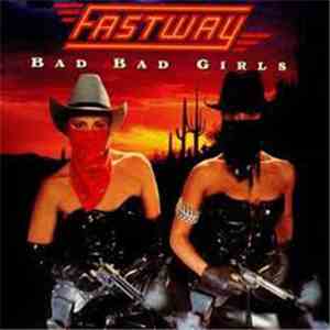 Fastway  - Bad Bad Girls