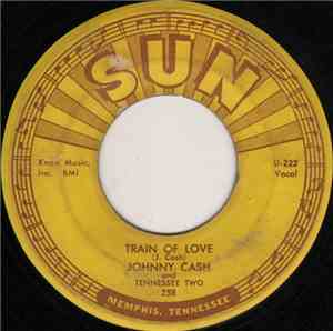 Johnny Cash And Tennessee Two - Train Of Love / There You Go