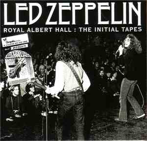Led Zeppelin - Royal Albert Hall: The Initial Tapes