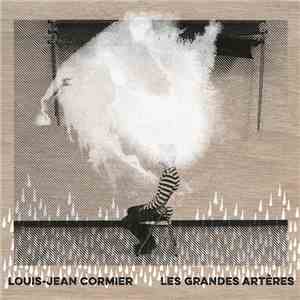 Louis-Jean Cormier - Les Grandes Artères