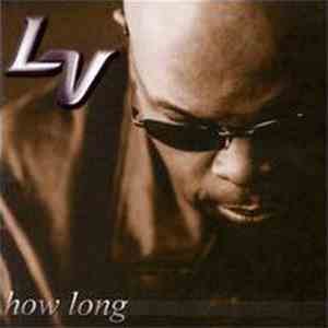 LV - How Long
