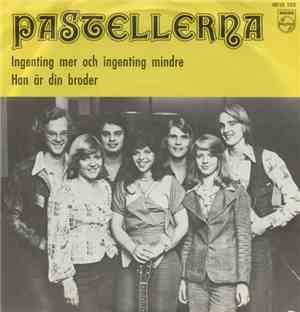 Pastellerna - Ingenting Mer Och Ingenting Mindre / Han Är Din Broder