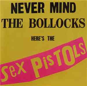 Sex Pistols - Never Mind The Bollocks Here's The Sex Pistols