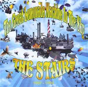 The Stairs - The Great Lemonade Machine In The Sky 1987 - 1994