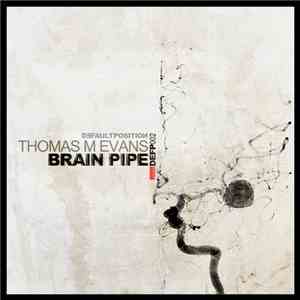 Thomas M Evans - Brain Pipe