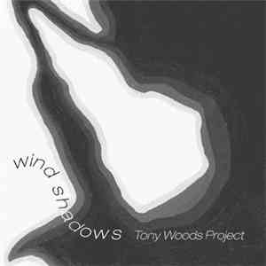 Tony Woods Project - Wind Shadows