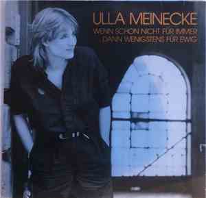 Ulla Meinecke - Wenn Schon Nicht Für Immer Dann Wenigstens Für Ewig